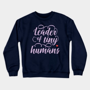 Leader of Tiny Humans Crewneck Sweatshirt